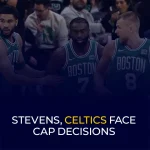 Stevens, Celtics Face Cap Decisions