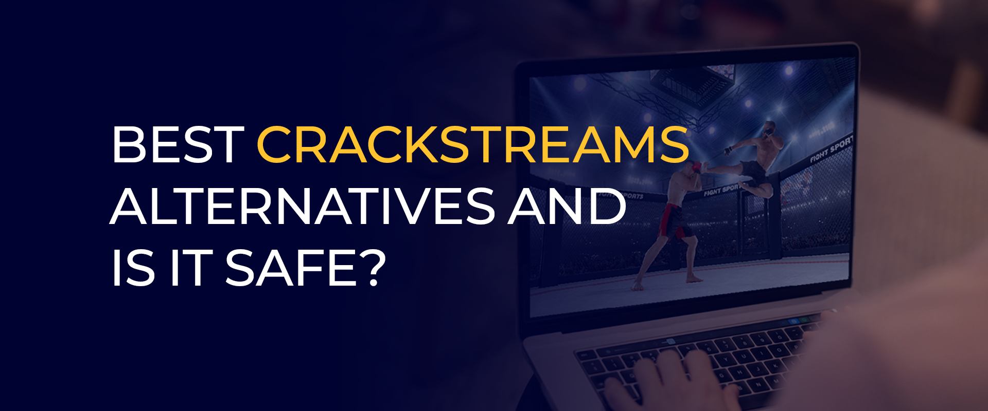 Best Crackstreams Alternatives and Is it Safe 