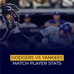 Dodgers Vs Yankees Match Player Stats