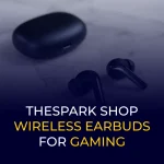 THESPARK SHOP WIRELESS EARBUDS FOR GAMING