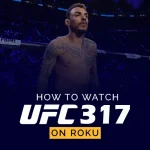 Watch UFC 317 on Roku