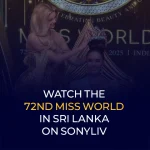 Watch the 72nd Miss World in Sri Lanka on SonyLIV