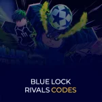 Blue Lock Rivals Codes