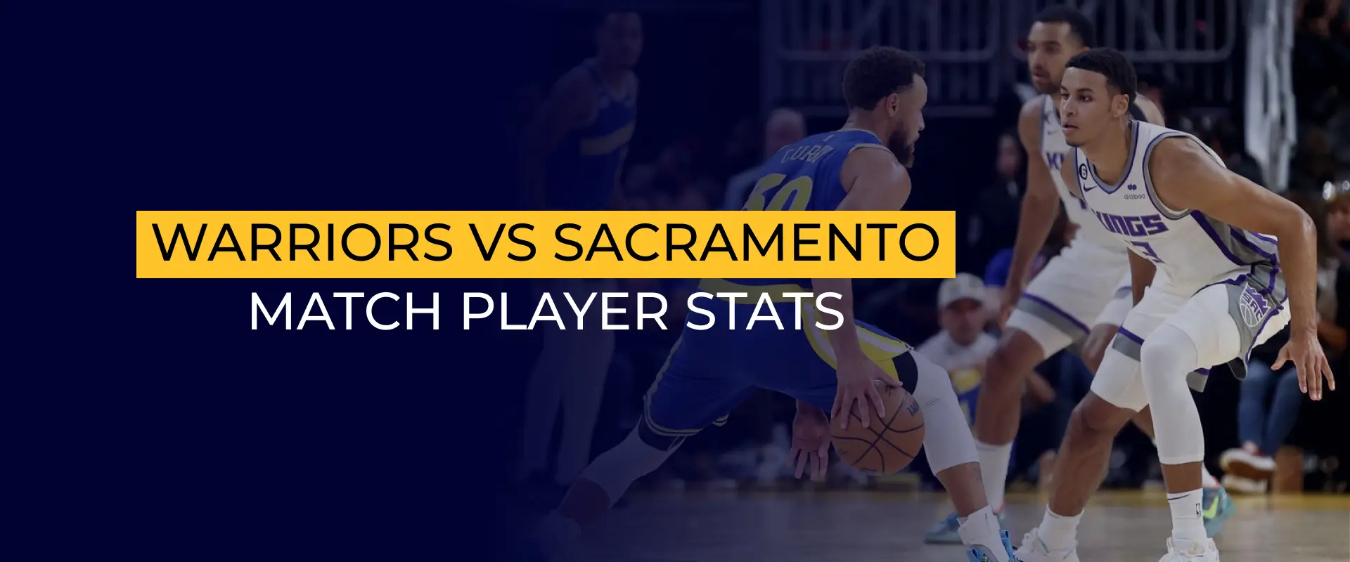 Golden State Warriors Vs Sacramento Kings Match Player Stats 