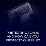Pretexting Scams and How You Protect Yourself