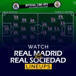 Real Madrid vs Real Sociedad Lineups
