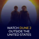 Watch Dune 2 Outside the United States