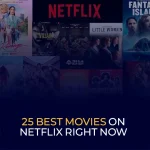 25 Best Movies on Netflix Right Now