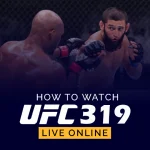 How to Watch UFC 319 - Live Online