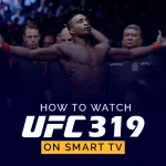 How to Watch UFC 319 on Smart TV