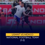 USMNT vs Mexico National Football Team (1-2)