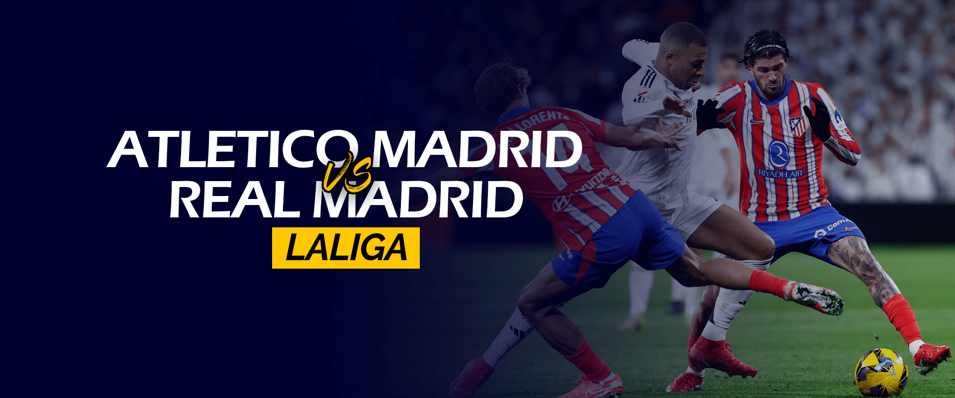 Atletico de Madrid vs Real Madrid LaLiga 