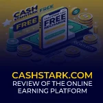 CashStark.com Review of the Online Earning Platform