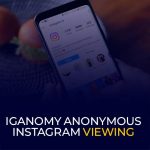 Iganomy Anonymous Instagram Viewing