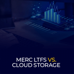 Merc LTFS vs. Cloud Storage