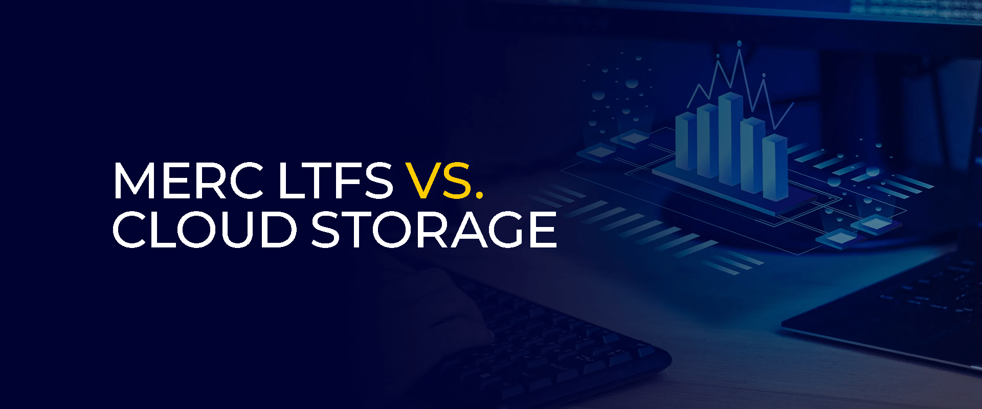 Merc LTFS vs. Cloud Storage