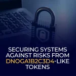 Securing Systems Against Risks from dnoga1b2c3d4-Like Tokens