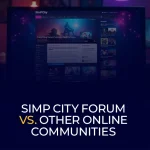 Simp City Forum vs. Other Online Communities