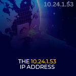 The 10.24.1.53 IP Address