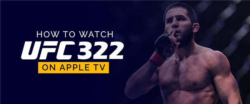 Watch UFC 322 on Apple TV