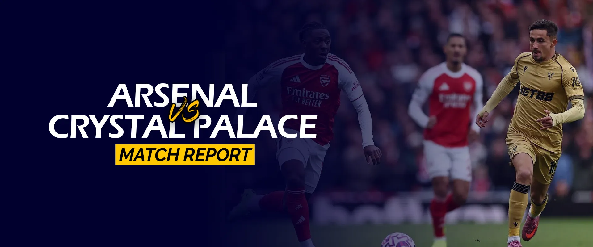 Arsenal vs Crystal Palace Match Report