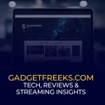 GadgetFreeks com - Tech, Reviews & Streaming Insights