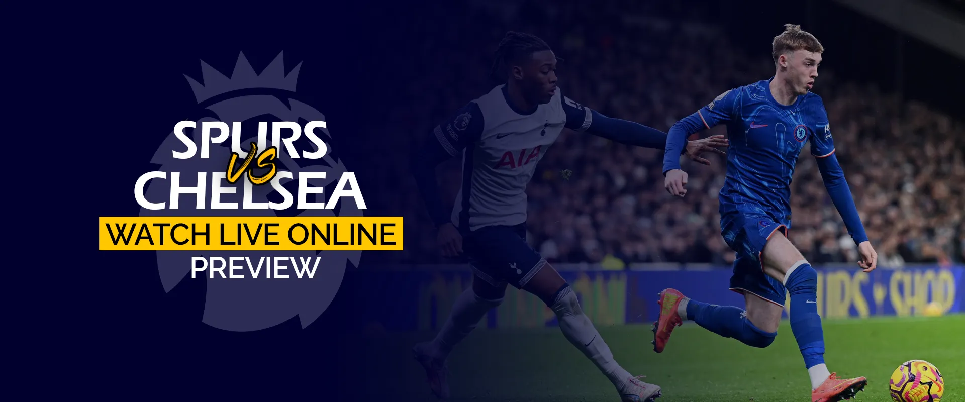 Tottenham Hotspur vs Chelsea Preview Watch Live Online