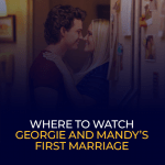 Where to Watch Georgie and Mandy’s First Marriage