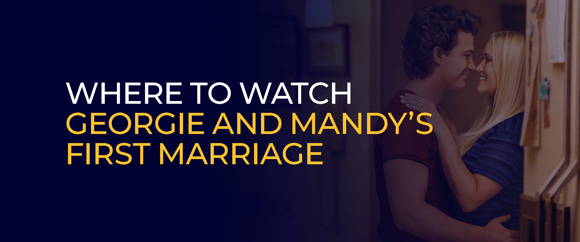 Where to Watch Georgie and Mandy’s First Marriage 