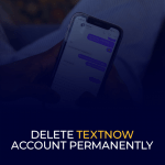 Delete TextNow Account Permanently