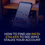 How to Find an Insta Stalker to See Who Stalks Your Account