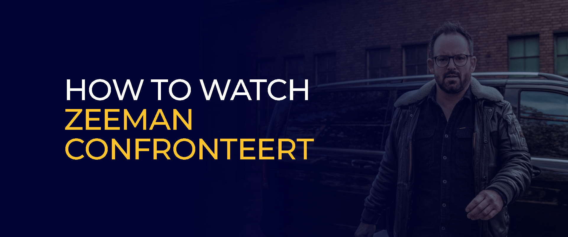 How to Watch Zeeman Confronteert 