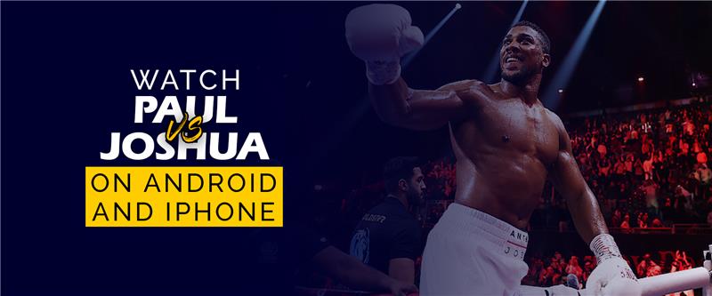Jake Paul vs. Anthony Joshua on Android and iPhone