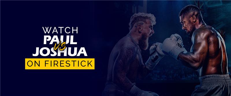 Jake Paul vs. Anthony Joshua on Firestick 