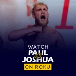 Jake Paul vs. Anthony Joshua on Roku
