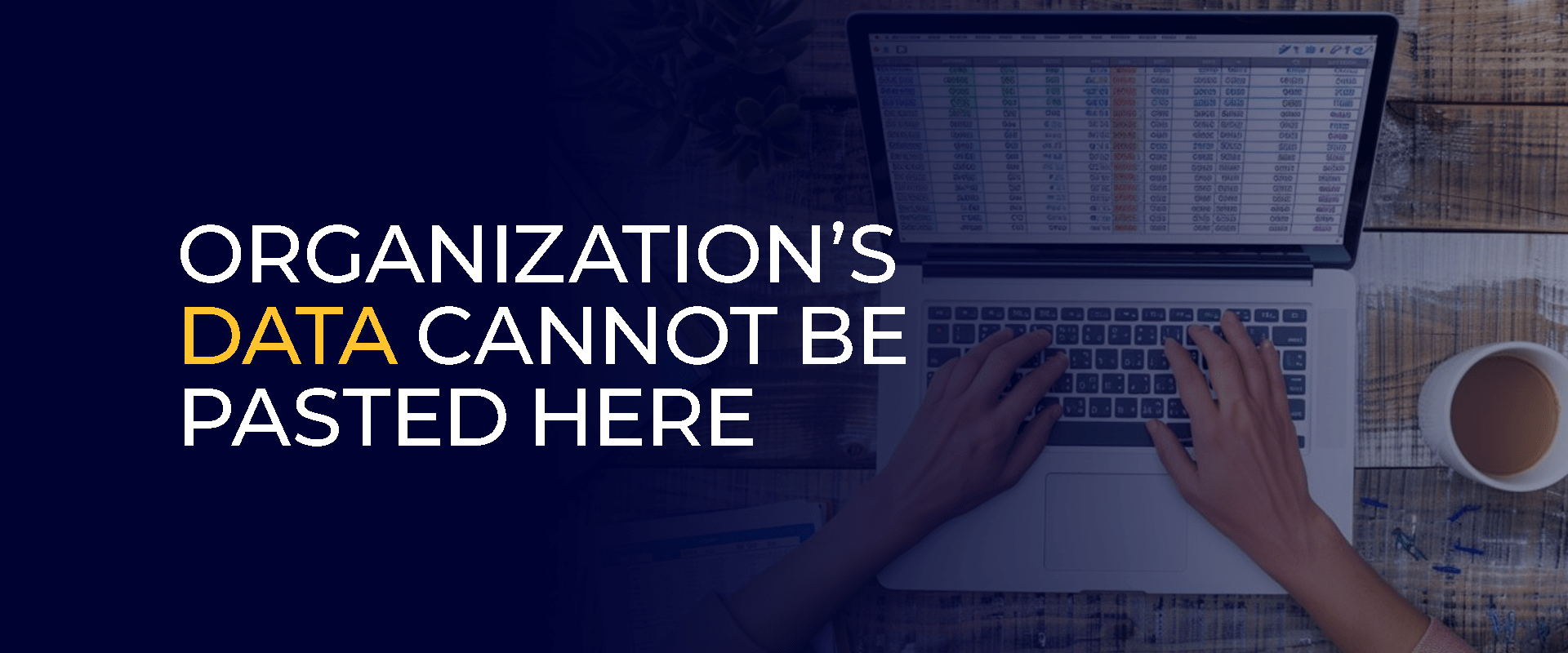 Organization’s Data Cannot Be Pasted Here 
