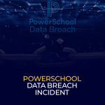 PowerSchool Data Breach Incident