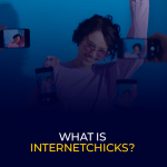 What Is Internetchicks Everything You Need to Know in 2025