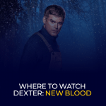 Where to Watch Dexter New Blood 90