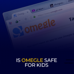 Is Omegle Safe for KIDS What Happened to Omegle
