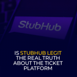Is StubHub Legit The Real Truth About the Ticket Platform