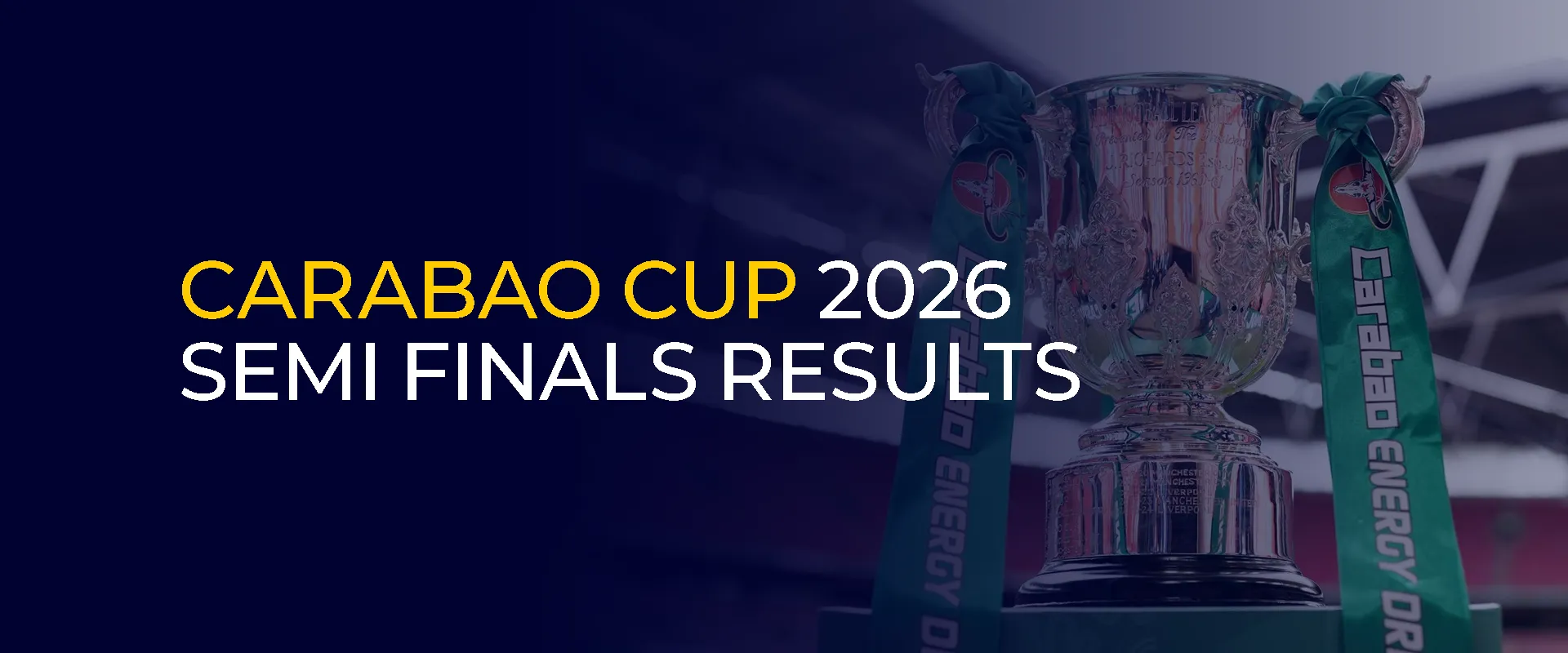 Carabao Cup 2026 Semi Finals Results Arsenal and City set for a trip to Wembley on March 22