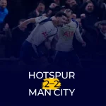 Tottenham Hotspur 2 – 2 Man City Spurs snatch two points off Man City in the second half