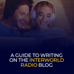 A Guide to Writing on the Interworldradio Blog