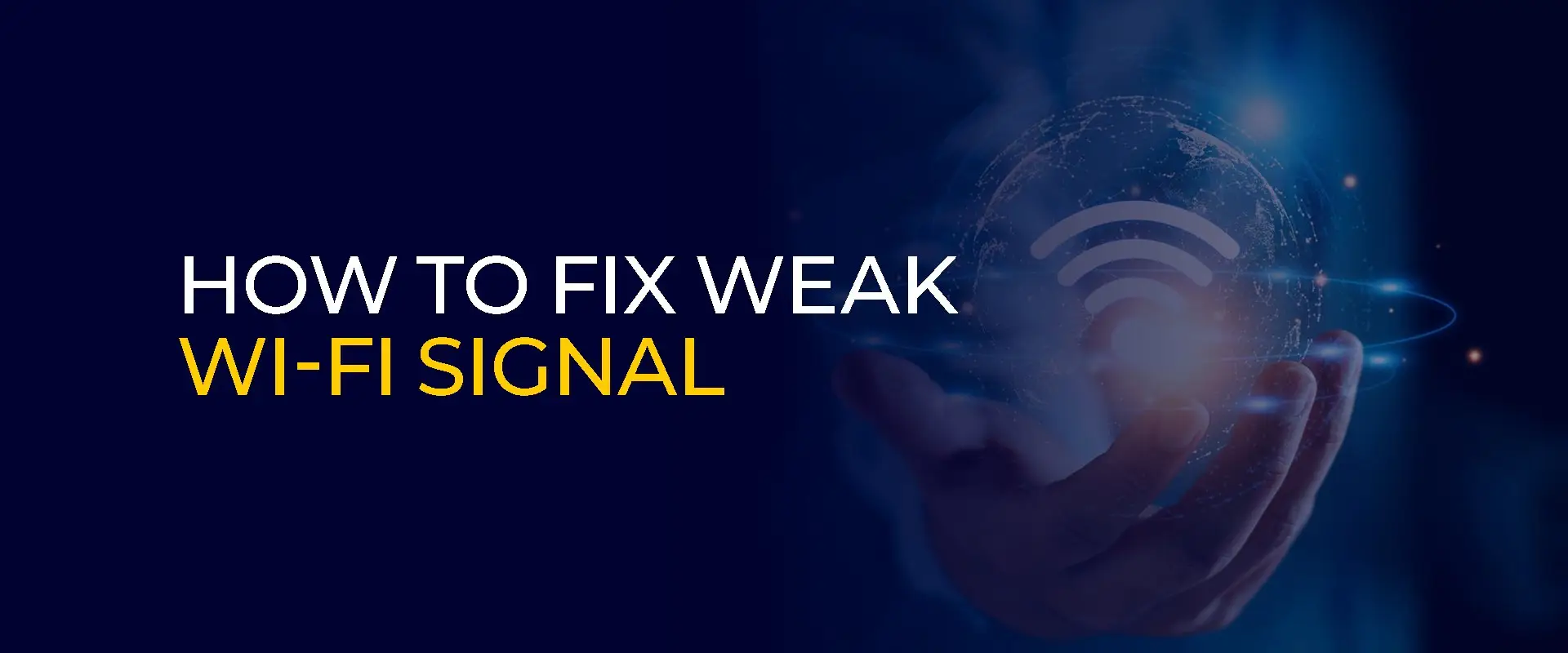 How to Fix Weak Wi-Fi Signal- Best 7 Tips 