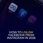 How to Unlink Facebook From Instagram in 2026