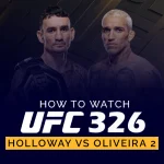 How to watch UFC 326 Holloway vs. Oliveira 2 anywhere in the world