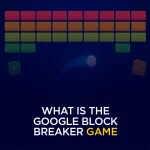 What Is the Google Block Breaker Game