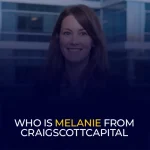 Who Is Melanie from CraigScottCapital