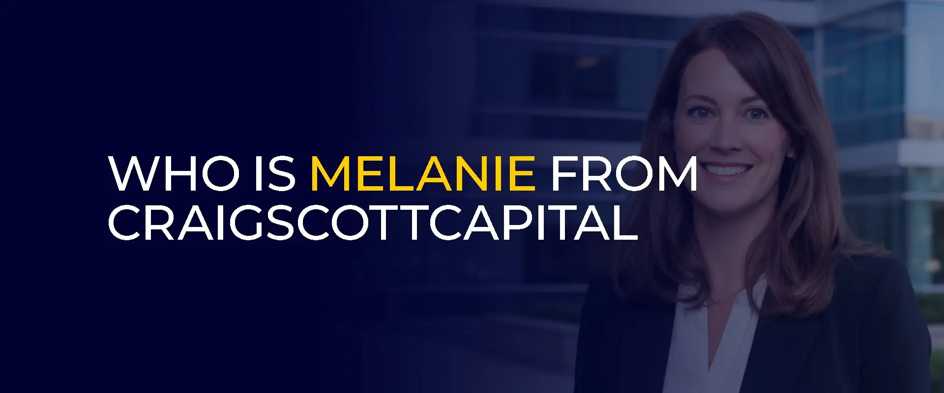 Who Is Melanie from CraigScottCapital 